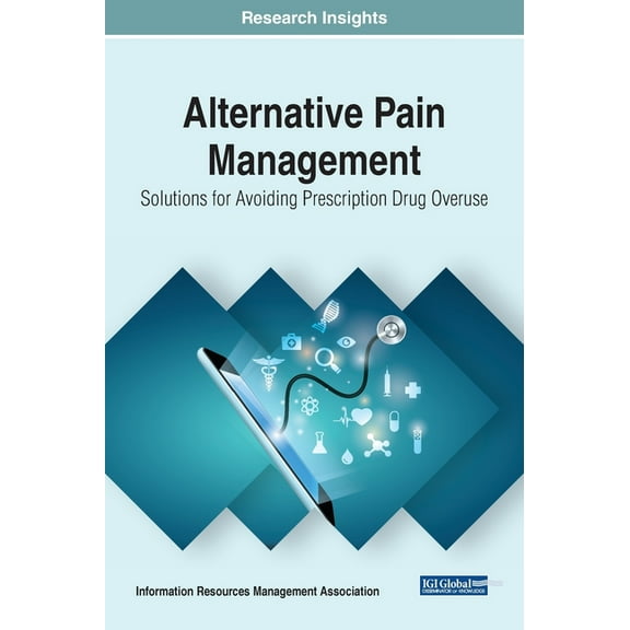 Alternative Pain Management: Solutions for Avoiding Prescription Drug Overuse, (Hardcover)