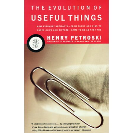 The Evolution of Useful Things : How Everyday Artifacts-From Forks and Pins to Paper Clips and Zippers-Came to be as They (Best Out Of Waste Useful Things)