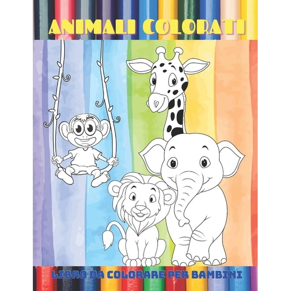 ANIMALI COLORATI - Libro Da Colorare Per Bambini, (Paperback)
