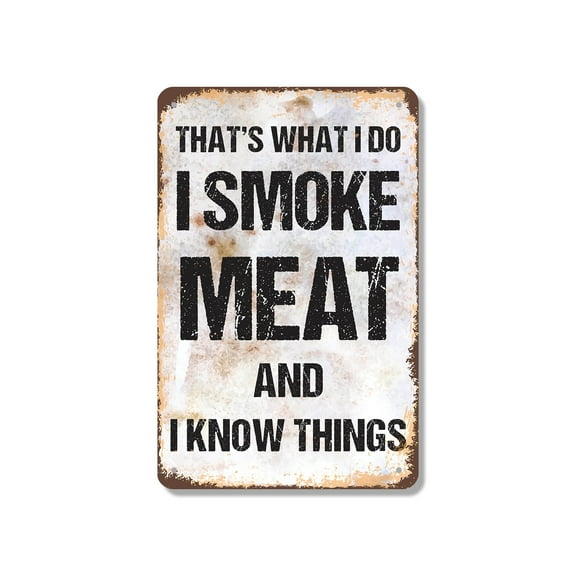 I Smoke Meat and I Know Things 18 Inch x 24 Inch Metal Sign Novelty Aluminum Durable Weatherproof UV Protected Perfect for BBQ Areas Kitchens Fun Gift for Grill Masters Crafted in the