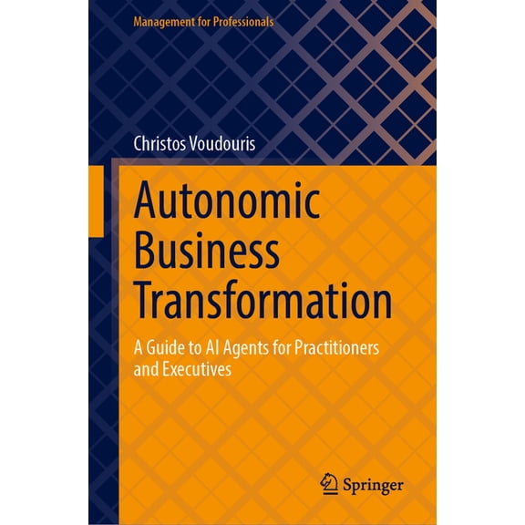 Management for Professionals Autonomic Business Transformation: A Guide to AI Agents for Practitioners and Executives, (Hardcover)