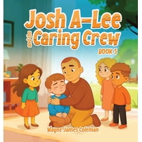 The A-Lee Kids Josh A-Lee and the Caring Crew, Book 5, (Hardcover)