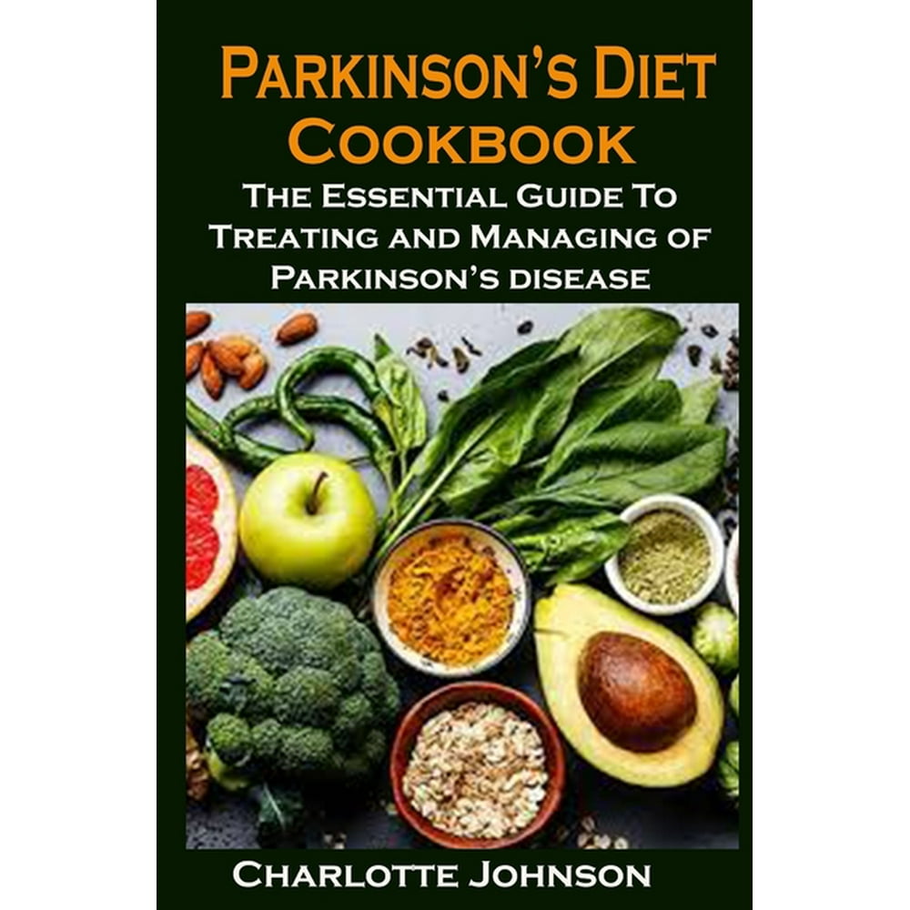 Parkinson's Diet Cookbook Parkinson's Diet Cookbook The Essential Guide To Treating and