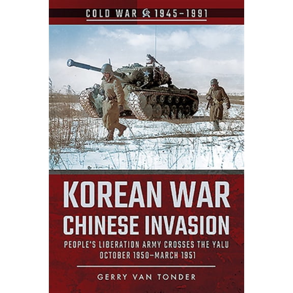 Pre-Owned Cold War 1945-1991: Korean War - Chinese Invasion: People's Liberation Army Crosses the Yalu, October 1950-March 1951 (Paperback)
