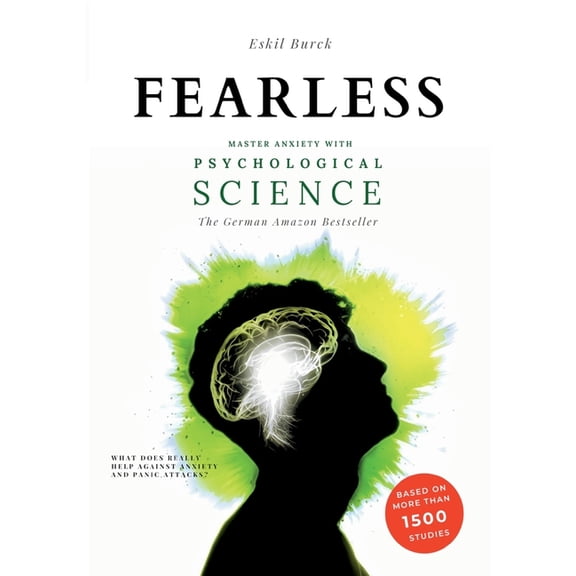 Fearless: Master Anxiety with Science - (without Medication!) Social Anxiety, Agoraphobia, Panic Attacks, Generalized An, (Paperback)