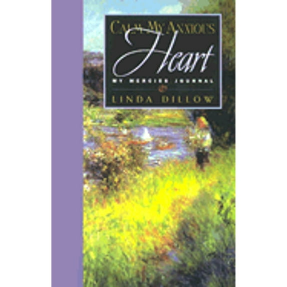 Calm My Anxious Heart Journal (Hardcover) by Ms. Linda Dillow
