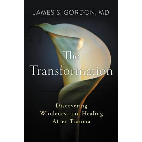 Pre-Owned The Transformation: Discovering Wholeness and Healing After Trauma (Hardcover) 0062870718 9780062870711