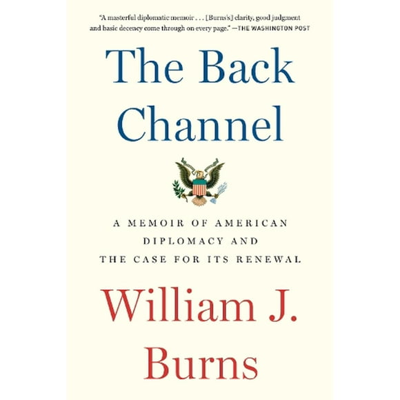 The Back Channel : A Memoir of American Diplomacy and the Case for Its Renewal (Paperback)