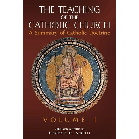 The Teaching of the Catholic Church: Volume 1: A Summary of Catholic Doctrine, (Paperback)