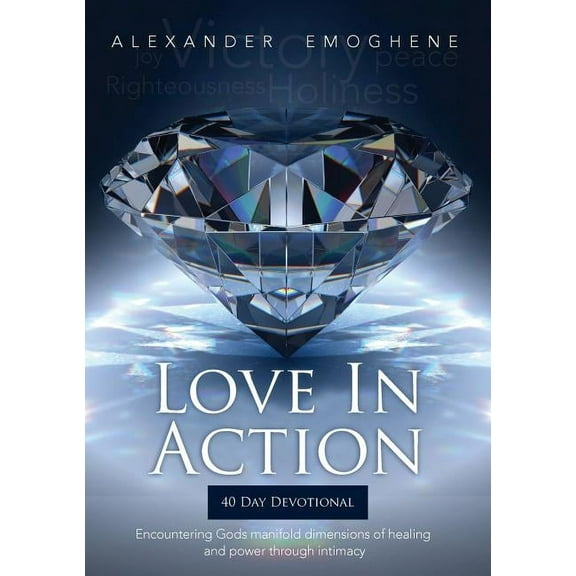 Love in Action: Encountering Gods Manifold dimensions of healing and power through intimacy, (Paperback)