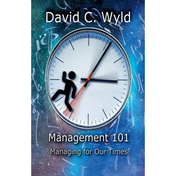 Management 101 Management 101: Managing for Our Times, Book 1, (Paperback)