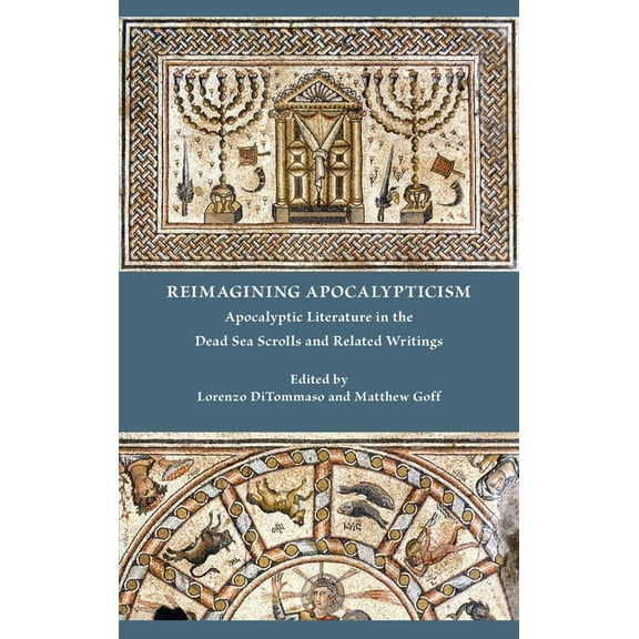 Reimagining Apocalypticism: Apocalyptic Literature in the Dead Sea Scrolls and Related Writings, (Hardcover)