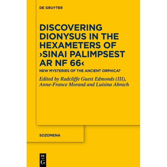 Sozomena: Discovering Dionysus in the Hexameters of >Sinai Palimpsest AR Nf 66 : New Mysteries of the Ancient Orphica? (Series #23) (Hardcover)