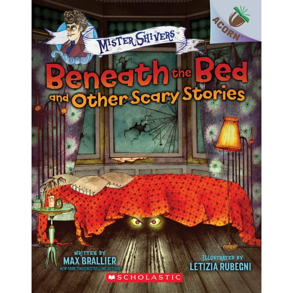 Pre-Owned Beneath the Bed and Other Scary Stories: An Acorn Book (Mister Shivers #1): Volume 1 (Paperback) 1338318535 9781338318531