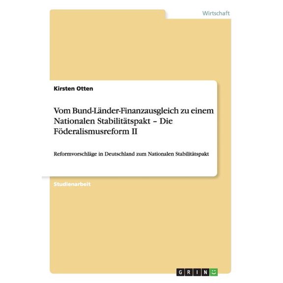Vom Bund-Länder-Finanzausgleich zu einem Nationalen Stabilitätspakt - Die Föderalismusreform II : Reformvorschläge in Deutschland zum Nationalen Stabilitätspakt (Paperback)