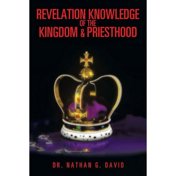 Revelation Knowledge of the Kingdom and Priesthood