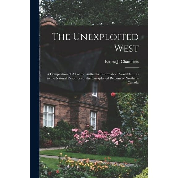 The Unexploited West, (Paperback)