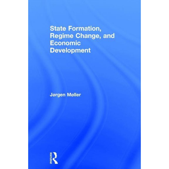 State Formation, Regime Change, and Economic Development (Hardcover)