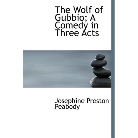 The Wolf of Gubbio; A Comedy in Three Acts (Hardcover)