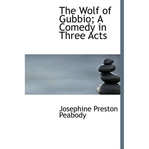 The Wolf of Gubbio; A Comedy in Three Acts (Hardcover)