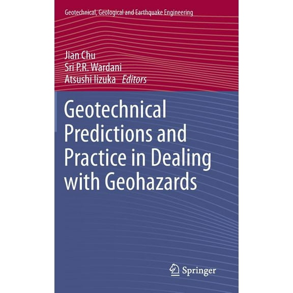 Geotechnical, Geological and Earthquake Geotechnical Predictions and Practice in Dealing with Geohazards, Book 25, (Hardcover)