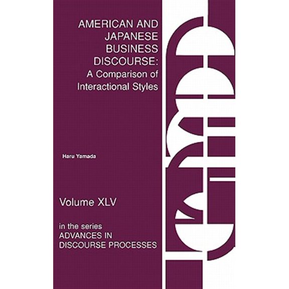 Pre-Owned Advances in Discourse Processes: American and Japanese Business Discourse: A Comparison of Interactional Styles (Hardcover)