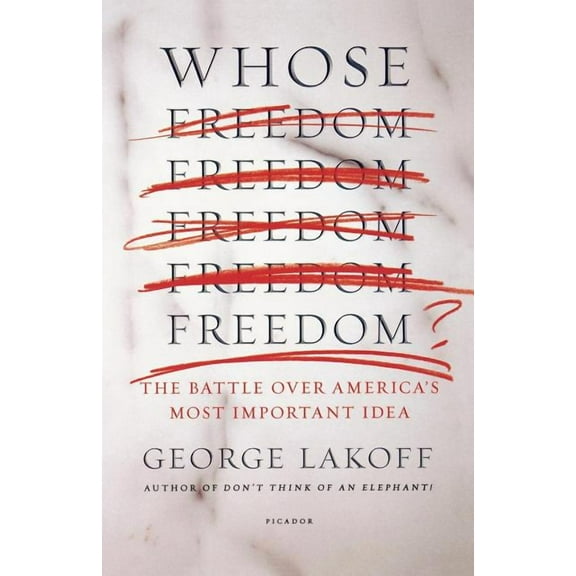 Whose Freedom?: The Battle Over America's Most Important Idea, (Paperback)