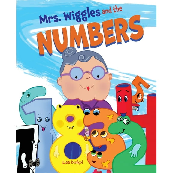 Mrs. Wiggles and the Numbers Mrs. Wiggles and the Numbers: Read Aloud Counting Picture Book, Book 1, (Paperback)
