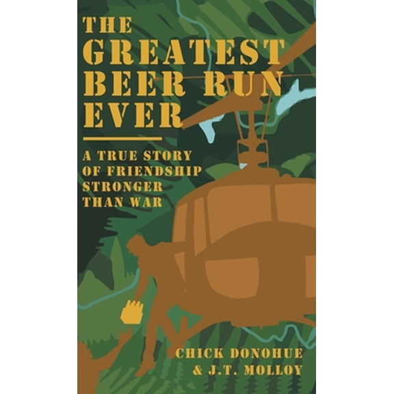 Pre-Owned The Greatest Beer Run Ever: A True Story of Friendship Stronger Than War Hardcover