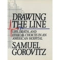 thumbnail image 1 of Pre-Owned Drawing the Line: Life, Death, and Ethical Choices in an American Hospital (Hardcover) by Samuel Gorovitz, 1 of 1
