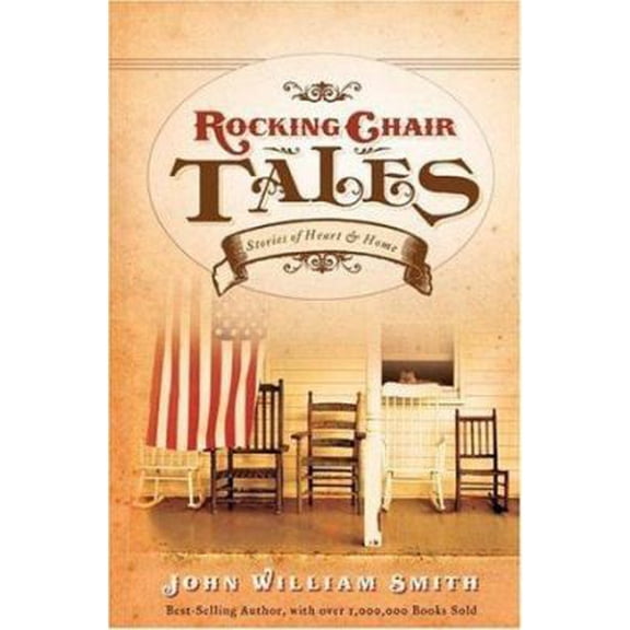 Pre-Owned Rocking Chair Tales: Stories of Heart and Home (Hardcover) 1582294453 9781582294452