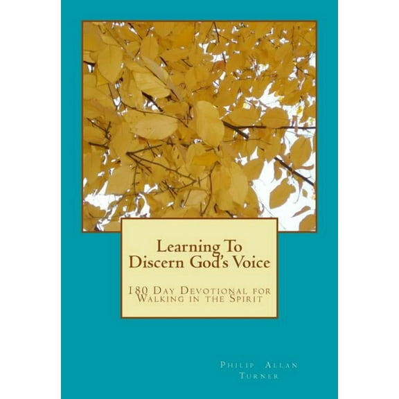 Learning To Discern God's Voice: 180 Day Devotional for Walking in the Spirit, (Paperback)