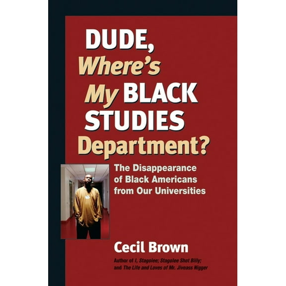 Terra Nova: Dude, Where's My Black Studies Department? : The Disappearance of Black Americans from Our Universities (Paperback)