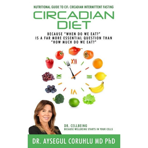 Circadian Diet: Nutritional Guide To CIF: Circadian Intermittent Fasting (Paperback)