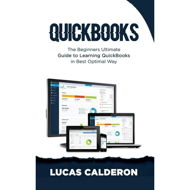 QuickBooks The Beginners Ultimate Guide to Learning QuickBooks in