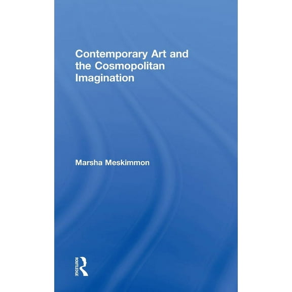 Contemporary Art and the Cosmopolitan Imagination, (Hardcover)