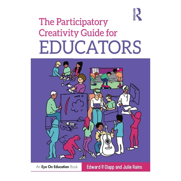 The Participatory Creativity Guide for Educators, (Paperback)