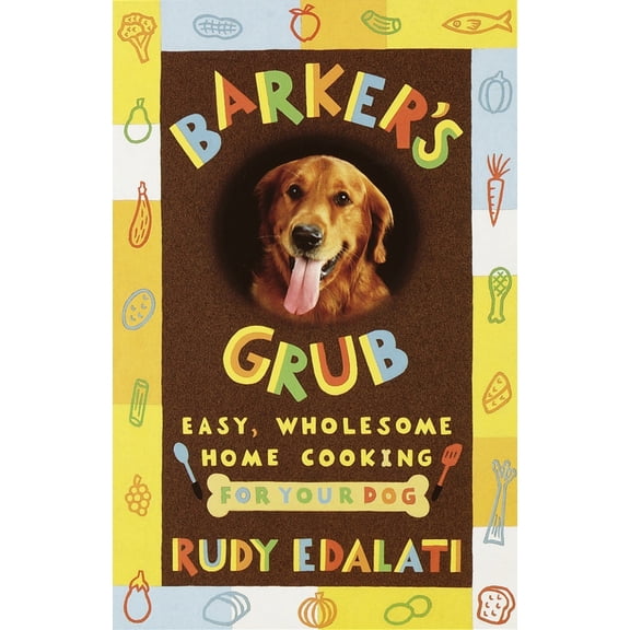 Pre-Owned Barker's Grub: Easy, Wholesome Home Cooking for Your Dog (Paperback) 0609804421 9780609804421