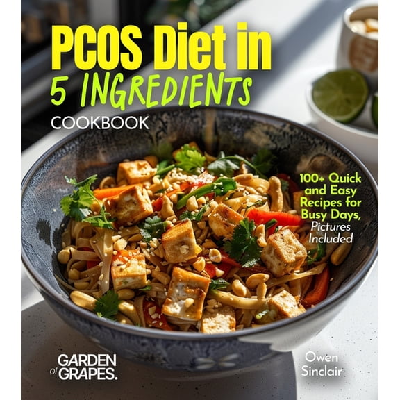 PCOS Diet in 5 Ingredients Cookbook: 100 Quick and Easy Recipes for Busy Days, Pictures Included, (Paperback)