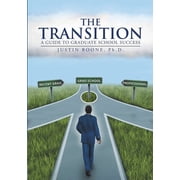 The Transition: A Guide to Graduate School Success, (Paperback)