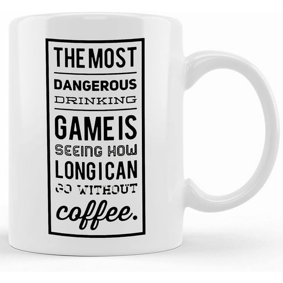 The Most Dangerous Drinking Game Is Seeing How Long I Can Go Without Coffee. Funny Coffee Mug, Coffee Gift, Coffee Addict, Caffeine Addict, Ceramic Novelty Coffee Mug, Tea Cup, Gift Pres