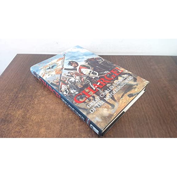 Pre-Owned Charge! Great Cavalry Charges of the Napoleonic Wars (Hardcover) 1853675415 9781853675416