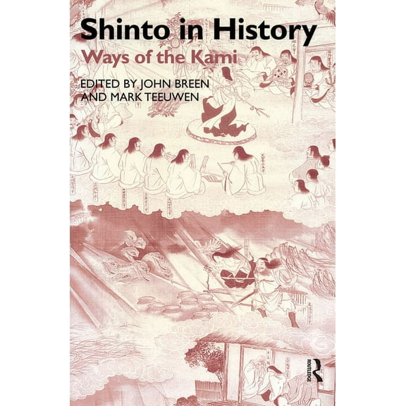 Routledge Studies in Asian Religion Shinto in History: Ways of the Kami, (Paperback)