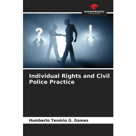 Individual Rights and Civil Police Practice, (Paperback)