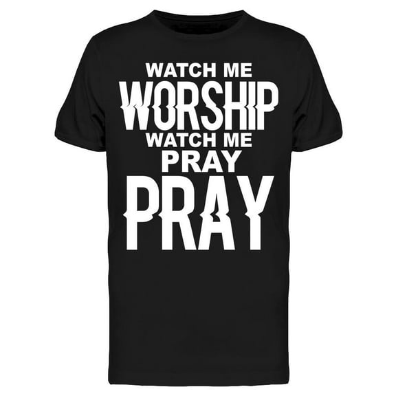 Watch Me Pray Pray Men's T-shirt