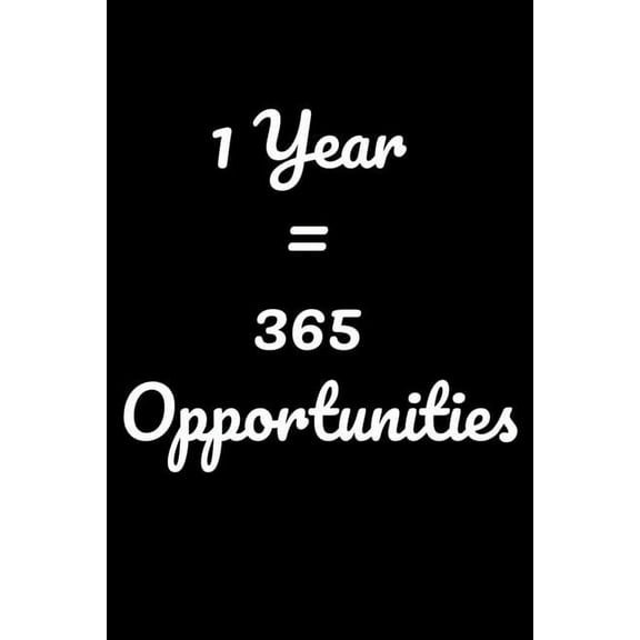 1 Year = 365 Opportunities : Notepads Office 110 pages (6 x 9)