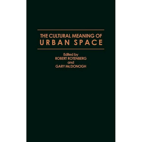 Contemporary Urban Studies The Cultural Meaning of Urban Space, (Hardcover)