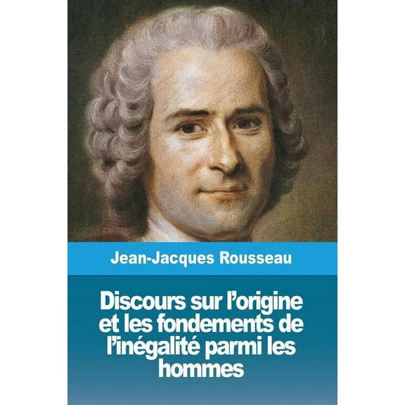 Discours sur l'origine et les fondements de l'inÃ©galitÃ© parmi les hommes, (Paperback)