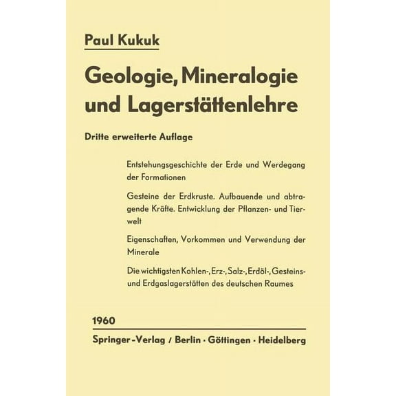 Geologie, Mineralogie Und Lagerstättenlehre: Eine Einführung Für Bergschüler, Gruben- Und Vermessungsbeamte Sowie Für St, (Paperback)