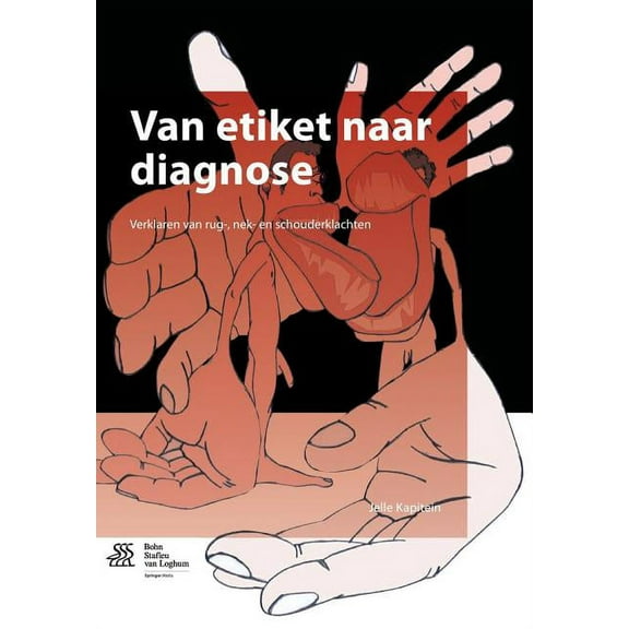Van Etiket Naar Diagnose: Verklaring Van Rug-, Nek- En Schouderklachten, (Paperback)